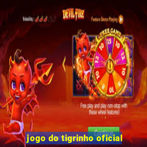 jogo do tigrinho oficial